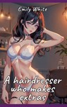 A hairdresser who makes extras - Emily White - 9783384184382