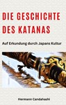 Die Geschichte des Katanas - Hermann Candahashi - 9783384218858