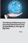 The Network Balancing Act: Ensuring Performance and Sustainability in the Age of Big Data - Molina - 9783384242365