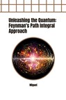 Unleashing the Quantum: Feynman's Path Integral Approach - Miguel - 9783384278067