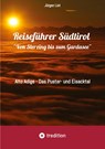 Reiseführer Südtirol "Von Sterzing bis zum Gardasee" - Jürgen List - 9783384366238
