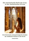 Die wechselvolle Rolle der Frau in der katholischen Kirche - Gundula Herbert - 9783384390837