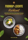 FODMAP-leichte Kochkunst: 600 köstliche Rezept-Ideen für eine gesunde Verdauung - Gesundes Kochbuch für beschwerdefreies Essen und einen starken Darm - Healthy Food Lounge - 9783384400253