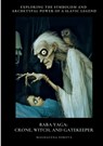 Baba Yaga: Crone, Witch, and Gatekeeper - Magdalena Zoreva - 9783384434593