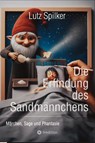 Die Erfindung des Sandmännchens - Lutz Spilker - 9783384439017