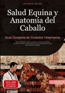 Salud Equina y Anatomía del Caballo: Guía Completa de Cuidados Veterinarios - Artemis Saage - 9783384444394
