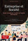 Entreprise et Société: Guide Complet de Création et Gestion d'Entreprise - Artemis Saage - 9783384450470