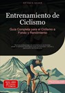 Entrenamiento de Ciclismo: Guía Completa para el Ciclismo a Fondo y Rendimiento - Artemis Saage - 9783384462046
