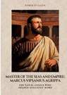 Master of the Seas and Empire: Marcus Vipsanius Agrippa - Roberto Galen - 9783384506429