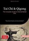Tai Chi & Qigong: The Complete Guide to Internal Martial Arts - Bendis A. I. Saage - English - 9783384521484