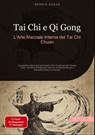 Tai Chi e Qi Gong: L'Arte Marziale Interna del Tai Chi Chuan - Bendis A. I. Saage - Italiano - 9783384521507