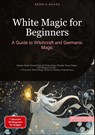 White Magic for Beginners: A Guide to Witchcraft and Germanic Magic - Bendis A. I. Saage - English - 9783384522368