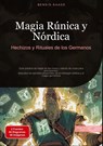 Magia Rúnica y Nórdica: Hechizos y Rituales de los Germanos - Bendis A. I. Saage - Español - 9783384523327