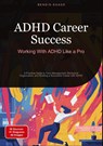 ADHD Career Success: Working With ADHD Like a Pro - Bendis A. I. Saage - English - 9783384530677