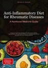 Anti-Inflammatory Diet for Rheumatic Diseases: A Nutritional Medicine Guide - Bendis A. I. Saage - English - 9783384533289