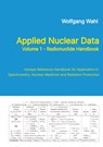Applied Nuclear Data, Volume 1 - Radionuclide Handbook, Edition 10 - Wolfgang Wahl - 9783384541611