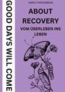 About Recovery: Good Days Will Come - Anna Finkenbrink - 9783384599032