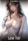 I saw her - Emily White - 9783384696939