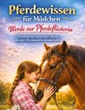 Pferdewissen für Mädchen - Dominik Mikulaschek - 9783384837844