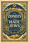 The ZIONISTS who HATE JEWS - Joss Sheldon - 9783384878274