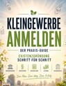 Kleingewerbe anmelden - der Praxis-Guide - Dominik Mikulaschek - 9783384898548