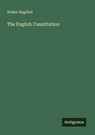 The English Constitution - Walter Bagehot - 9783386273107