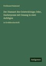 Der Diamant des Geisterkönigs; Oder, Zauberposse mit Gesang in zwei Aufzügen - Ferdinand Raimund - 9783388055831