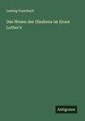 Das Wesen des Glaubens im Sinne Luther's - Ludwig Feuerbach - 9783388850863