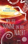 Wie die Sonne in der Nacht - Antje Babendererde - 9783401511672