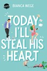 Today I'll Steal His Heart (2) - Bianca Wege - 9783401607054