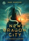 New Dragon City - Ein Junge. Ein Drache. Eine verbotene Freundschaft - Mari Mancusi - 9783401607443