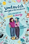 Umtausch ausgeschlossen!? Familienchaos mit Gina und Charly - Ilona Einwohlt - 9783401608174