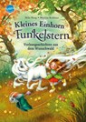 Kleines Einhorn Funkelstern. Vorlesegeschichten aus dem Wunschwald - Mila Berg - 9783401715810