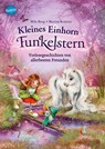 Kleines Einhorn Funkelstern (2). Vorlesegeschichten von allerbesten Freunden - Mila Berg - 9783401717838