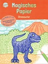 Magisches Papier - Das Malbuch mit dem Wow-Effekt. Dinosaurier - Melanie Kraft - 9783401720357