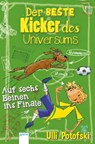 Der beste Kicker des Universums. Auf sechs Beinen ins Finale - Ulli Potofski - 9783401803449