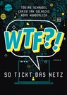 WTF?! So tickt das Netz - Tobias Schrödel ; Nora Wunderlich ; Christian Solmecke - 9783401808956