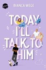 Today I'll Talk to Him (1) - Bianca Wege - 9783401810645