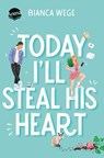 Today I'll Steal His Heart (2) - Bianca Wege - 9783401810959