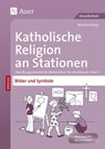 Katholische Religion an Stationen Bilder & Symbole - Martina Knipp - 9783403074373
