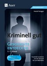 Kriminell gut Geschichte entdecken 5-7 - Harald Parigger - 9783403082972