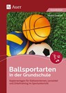 Ballsportarten in der Grundschule - Markus Sommer - 9783403083719