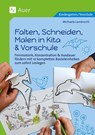 Falten, Schneiden, Malen in Kita & Vorschule - Michaela Lambrecht - 9783403087878