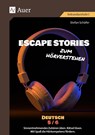 Escape Stories zum Hörverstehen Deutsch 5-6 - Stefan Schäfer - 9783403089209