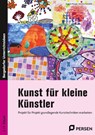 Kunst für kleine Künstler - 3./4. Klasse - Angela Mrusek ; Antonia Schmidt - 9783403205296
