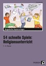 54 schnelle Spiele für den Religionsunterricht - Kirstin Jebautzke - 9783403207306