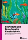 Beurteilung und Bewertung im Kunstunterricht - Angela Mrusek ; Antonia Schmidt - 9783403236207