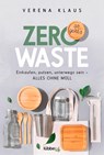 Zero Waste - so geht's - Verena Klaus - 9783404060023