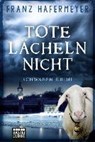 Tote lächeln nicht - HAFERMEYER,  Franz - 9783404172801