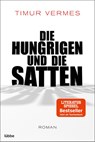 Die Hungrigen und die Satten - Timur Vermes - 9783404178865